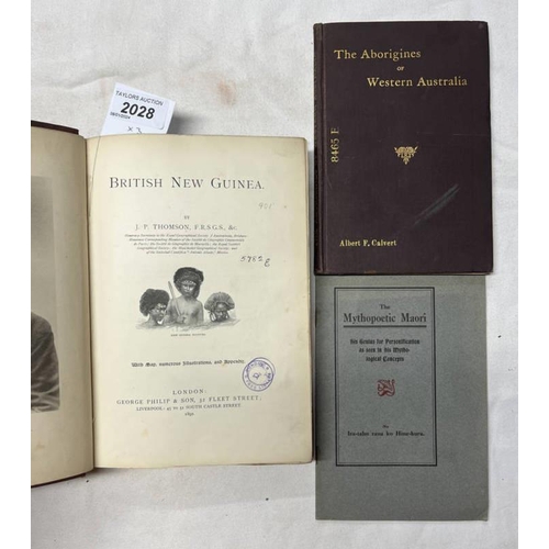 2028 - BRITISH NEW GUINEA BY J.P. THOMSON - 1892, THE ABORIGINES OF WESTERN AUSTRALIA BY ALBERT F. CALVERT ... 