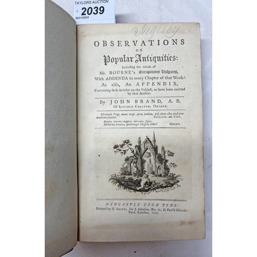 2039 - OBSERVATIONS ON POPULAR ANTIQUITIES: INCLUDING THE WHOLE OF MR BOURNE'S ANTIQUITATES VULGARES, WITH ... 