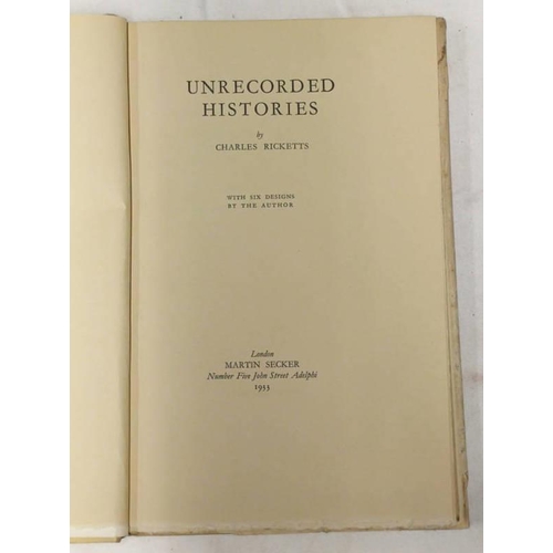 2105 - UNRECORDED HISTORIES BY CHARLES RICKETTS, 1 OF 950 COPIES, IN ORIGINAL DUSTJACKET - 1933