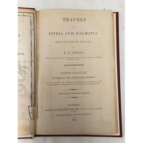 2112 - TRAVELS IN ISTRIA AND DALMATIA, DRAWN UP FROM THE ITINERARY OF L. F. CASSAS BY JOSEPH LAVALLEE - 180... 