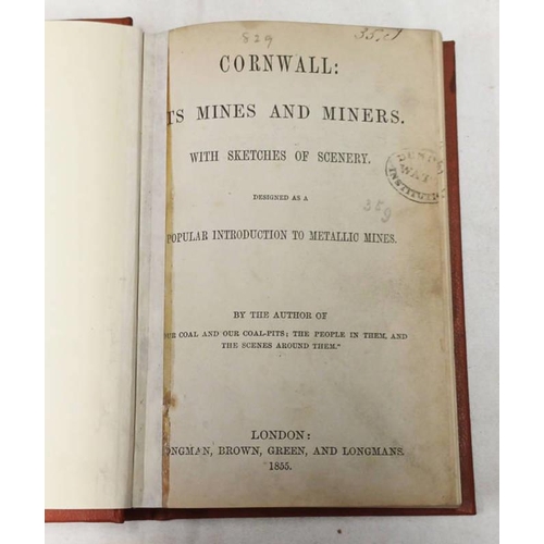 2114 - CORNWALL: ITS MINES AND MINERS, WITH SKETCHES OF SCENERY, DESIGNED AS A POPULAR INTRODUCTION TO META... 