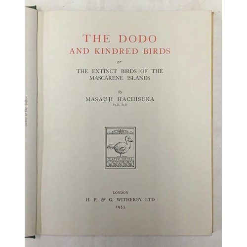 2139 - THE DODO AND KINDRED BIRDS OR THE EXTINCT BIRDS OF THE MASCARENE ISLANDS BY MASAUJI HACHISUKA, WITH ... 