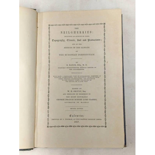 2149 - THE NEILGHERRIES: INCLUDING AN ACCOUNT OF THEIR TOPOGRAPHY, CLIMATE, SOIL AND PRODUCTIONS; AND OF TH... 