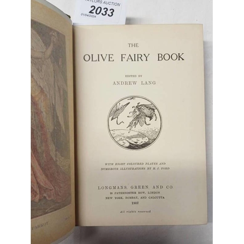 2033 - THE OLIVE FAIRY BOOK BY ANDREW LANG, WITH 8 COLOURED PLATES AND NUMEROUS ILLUSTRATIONS BY H.J. FORD ... 