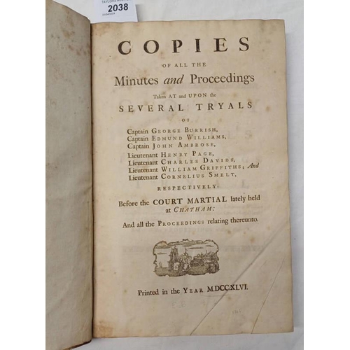 2038 - COPIES OF ALL THE MINUTES AND PROCEEDINGS TAKEN AT AND UPON THE SEVERAL TRYALS OF CAPTAIN GEORGE BUR... 