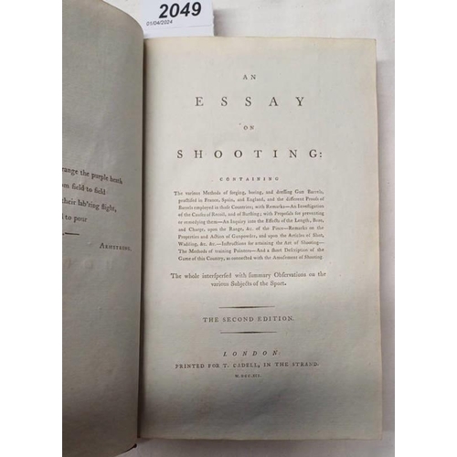 2049 - AN ESSAY ON SHOOTING, CONTAINING THE VARIOUS METHODS OF FORGING, BORING, AND DRESSING GUN BARRELS, P... 