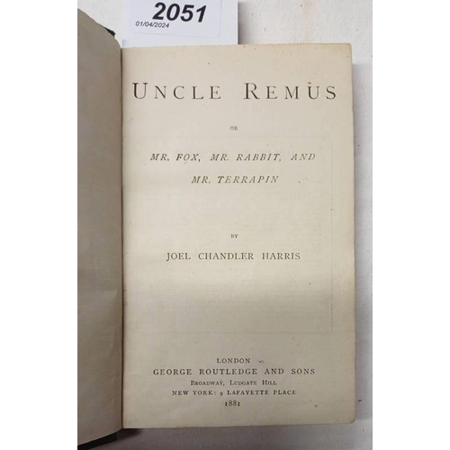 2051 - UNCLE REMUS, OR MR FOX, MR RABBIT, AND MR TERRAPIN BY JOEL CHANDLER HARRIS, FIRST UK EDITION - 1881