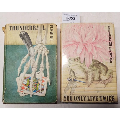 2053 - YOU ONLY LIVE TWICE BY IAN FLEMING - 1964, AND THUNDERBALL BY IAN FLEMING -1961, BOTH WITH DUST JACK... 