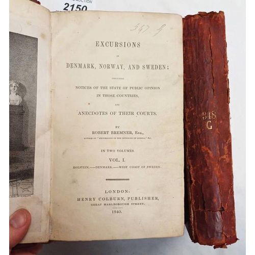 2150 - EXCURSIONS IN DENMARK, NORWAY AND SWEDEN; INCLUDING NOTICES OF THE STATE OF PUBLIC OPINION IN THOSE ... 