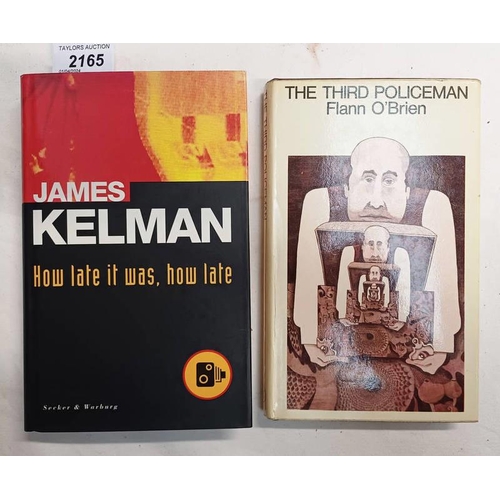 2165 - HOW LATE IT WAS, HOW LATE BY JAMES KELMAN, 1ST EDITION, SIGNED - 1994 & THE THIRD POLICEMAN BY FLANN... 