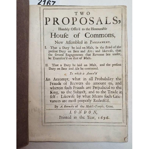 2167 - TWO PROPOSALS, HUMBLY OFFER'D TO THE HONOURABLE HOUSE OF COMMONS, NOW ASSEMBLED IN PARLIAMENT, I. TH... 