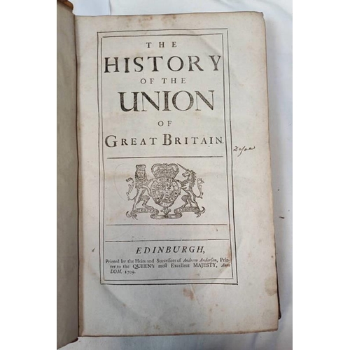 2122 - THE HISTORY OF THE UNION OF GREAT BRITAIN BY DANIEL DEFOE, PRINTED BY THE HEIRS AND SUCCESSORS OF AN... 