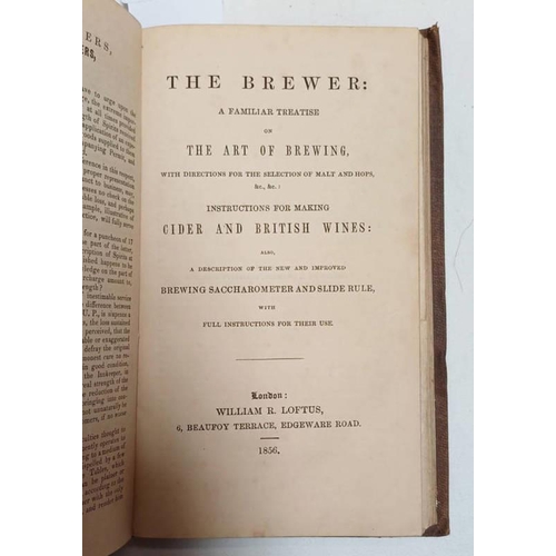 2137 - THE BREWER: A FAMILIAR TREATISE ON THE ART OF BREWING, WITH DIRECTIONS FOR THE SELECTION OF MALT AND... 