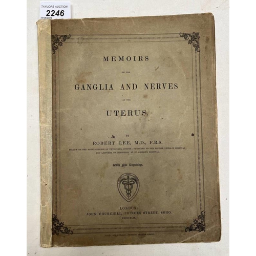 2246 - MEMOIRS ON THE GANGLIA AND NERVES OF THE UTERUS BY ROBERT LEE - 1849