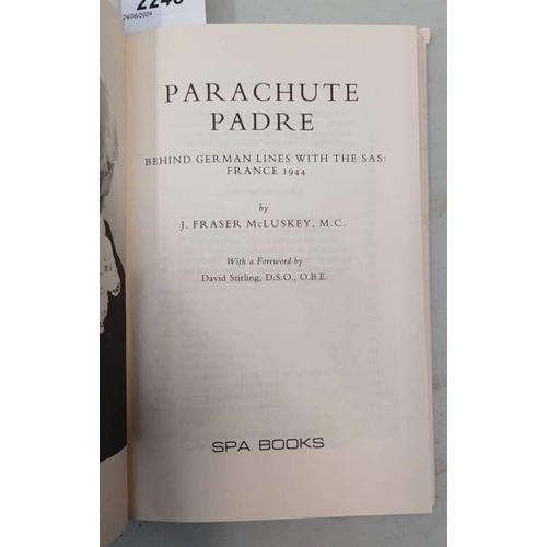 2248 - PARACHUTE PADRE: BEHIND GERMAN LINES WITH THE SAS, FRANCE 1944, BY J. FRASER MCLUSKEY, FIRST EDITION... 