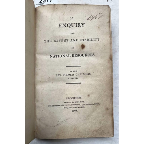 2377 - AN ENQUIRY INTO THE EXTENT AND STABILITY OF NATIONAL RESOURCES BY REV. THOMAS CHALMERS, HALF LEATHER... 