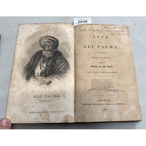 2036 - 2 COPIES OF THE LIFE OF ALI PACHA OF JANINA, VIZIER OF EPIRUS, SURNAMED ASLAN, OR THE LION: FROM VAR... 