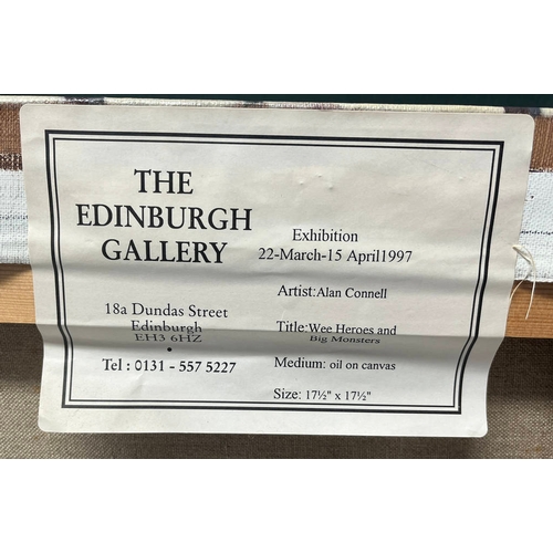 1222 - ALAN CONNELL - (ARR)  WEE HEROES & BIG MONSTERS UNSIGNED, THE EDINBURGH GALLERY LABEL TO REVERSE UNF... 