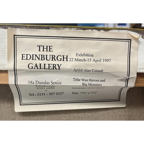 1222 - ALAN CONNELL - (ARR)  WEE HEROES & BIG MONSTERS UNSIGNED, THE EDINBURGH GALLERY LABEL TO REVERSE UNF... 