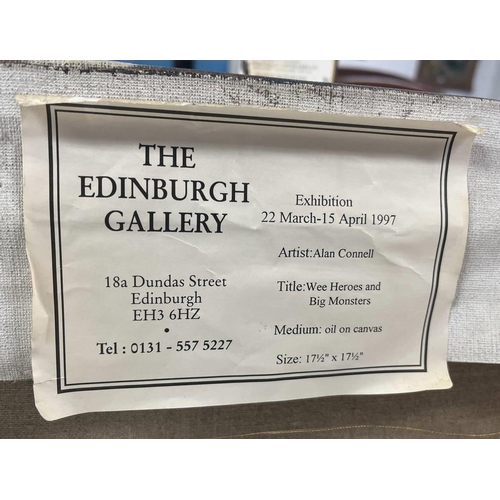 1222 - ALAN CONNELL - (ARR)  WEE HEROES & BIG MONSTERS UNSIGNED, THE EDINBURGH GALLERY LABEL TO REVERSE UNF... 