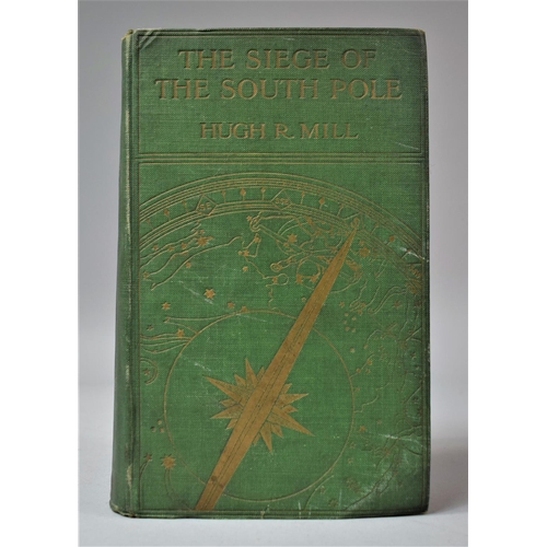 284 - A 1905 Edition of The Siege of The South Pole by Hugh Robert Mill with Maps, Diagrams and Other Illu... 