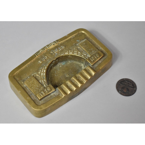 583 - A Heavy Cast Brass Ashtray to Commemorate the 200 Years of Iron Bridge Together with Coalbrookdale T... 