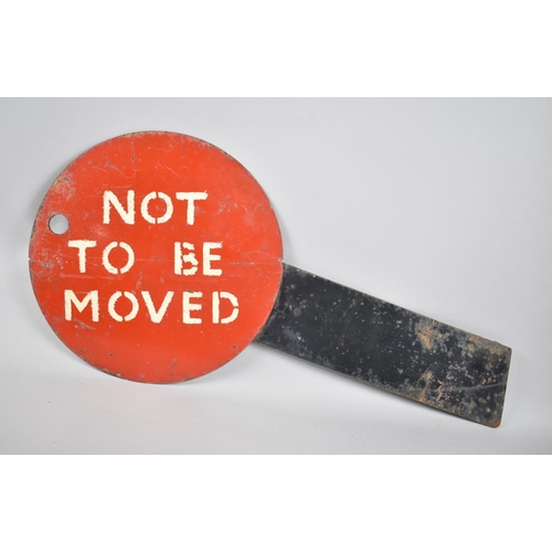 120 - A Stencilled Metal Railway Locomotive Sign 'Not To Be Moved' 30cms Diameter