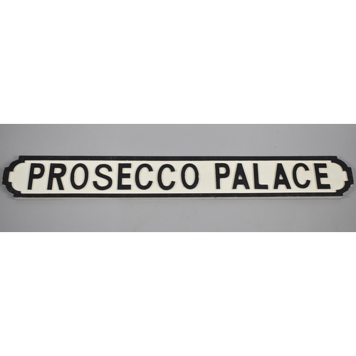 187 - A New Wooden Sign in the Form of a Cast Iron Street Sign, Prosecco Palace, 103cms Long