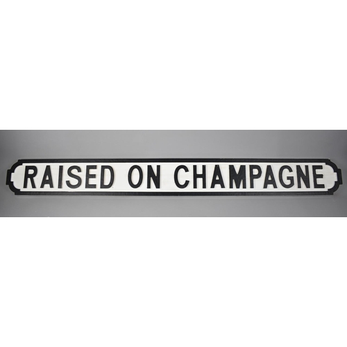 190 - A Modern Wooden Wall Sign in the Manner of a Victorian Street Sign, 'Raised on Champagne', 124cms Lo... 