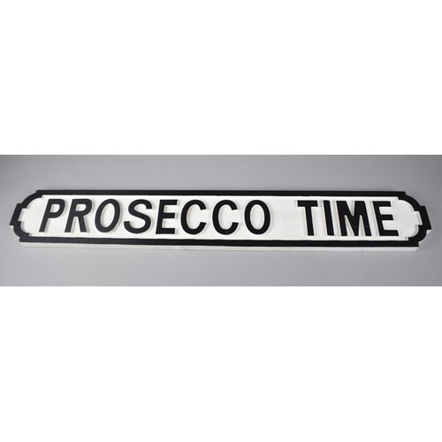 244 - A Wooden Sign 'Prosecco Time' in the Form of a Victorian Street Sign, 90cms by 13.5cms