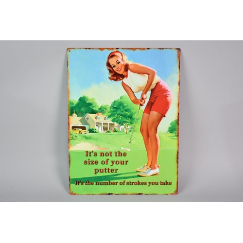 200 - A Reproduction American Style Amusing Golf Sign, Its Not The Size of Your Putter..., 30x40cms