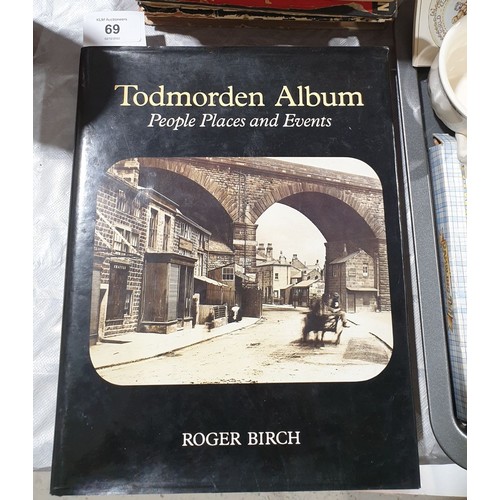 69 - Birch, Roger, Todmorden Album Places and Events together with Todmorden Album People, Places and Eve... 