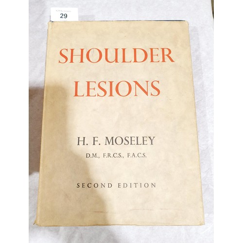 29 - Moseley, H, F, D.M., F.R.C.S., F.A.C.S., Shoulder Lesions, second edition, Cassell & Co Ltd, London,... 