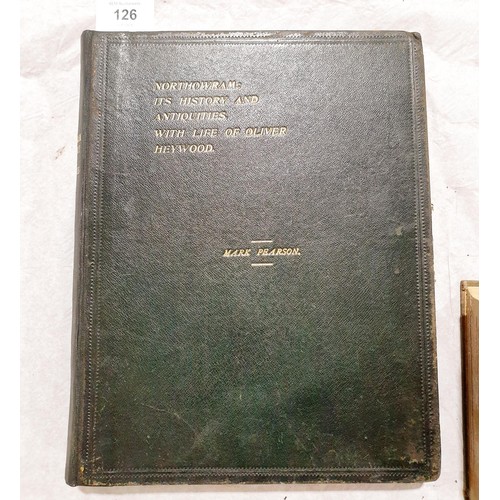 126 - Pearson, Mark, Northowram Its History and Antiquities with a Life of Oliver Heywood, F. King & Sons,... 