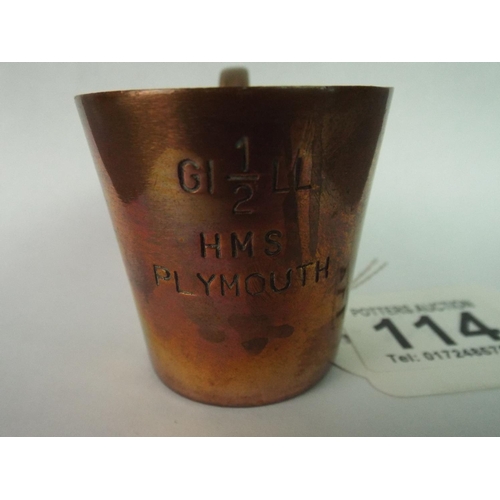 114 - Pusser Rum Half Gill Measure, HMS Plymouth.