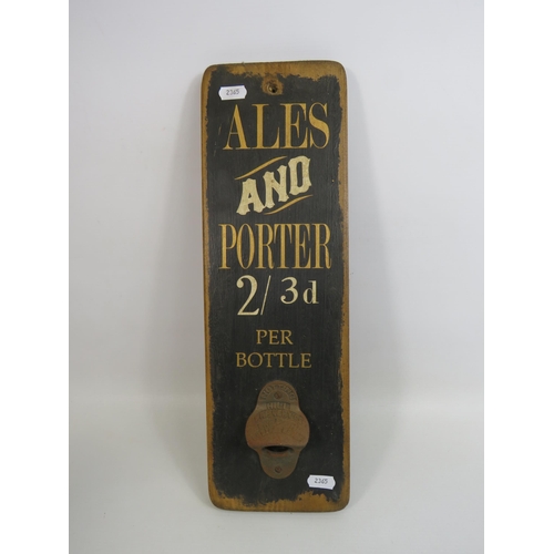 184 - Ales and porter sign with metal bottle opener. 17