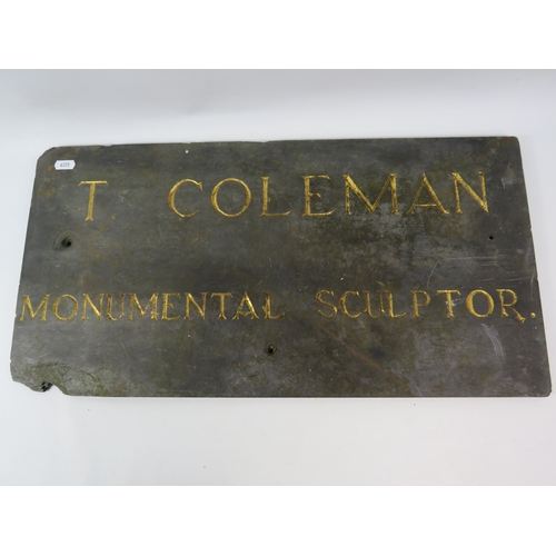 599 - Slate sign with gold painted writing, T COLEMAN MONUMENTAL SCULPTOR. 23.5