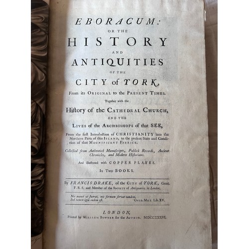 1217 - Drake, Francis. Eboracum: or the History and Antiquities of the City of York. London. By William 
Bo... 