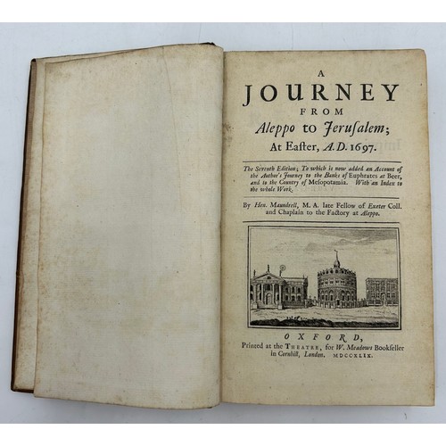 1086 - Maundrell, Hen. A Journey from Aleppo to Jerusalem; at Easter AD 1697. Oxford for W.
Meadows. 15 pla... 