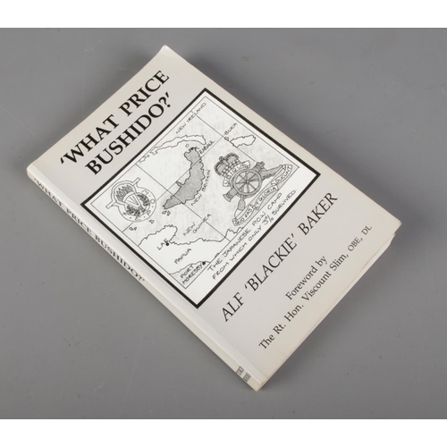 139 - Alf 'Blackie' Baker, What Price Bushido?, a first edition paper back book. Signed by the author with... 