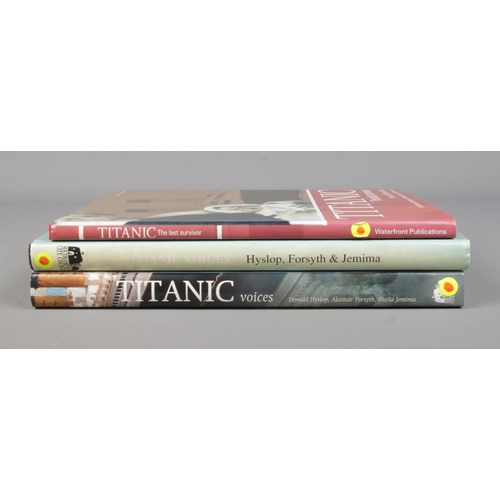 132 - Titanic interest; three hardback books, Titanic Voices and Titanic The Last Survivor. All signed by ... 