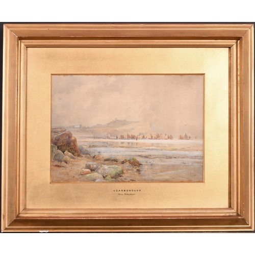 308 - Percy Robertson (1869-1934) British. “Scarborough”, Watercolour, Signed, and Inscribed on mount, 7” ... 