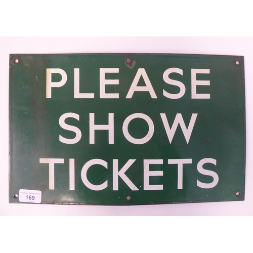 169 - A vintage white-on-green steel enamel railway sign 'Please Show Tickets'  10