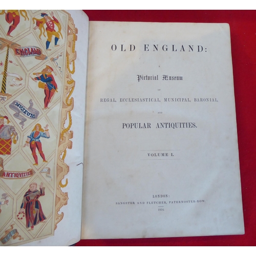 105 - Books: 'Old England, a Pictorial Museum of Regal, Ecclesiastical, Municipal, Baronial and Popular An... 