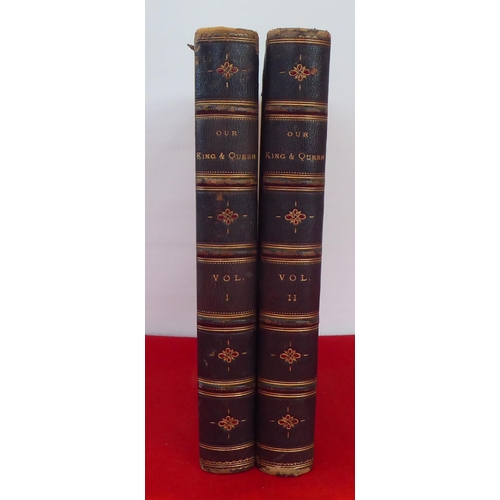 146 - Books: 'Our King and Queen' by WH Wilkins, in two volumes