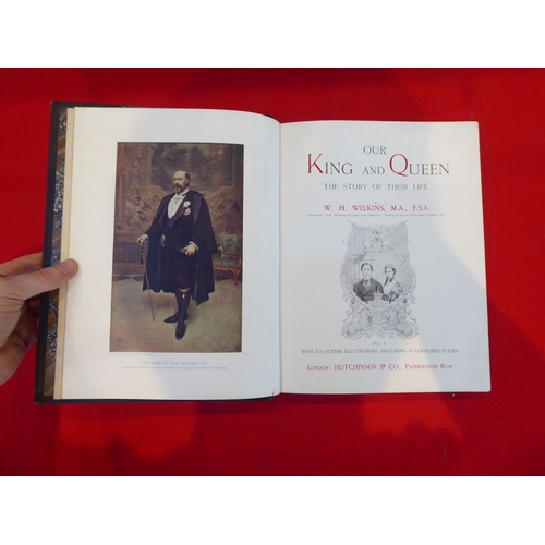 146 - Books: 'Our King and Queen' by WH Wilkins, in two volumes