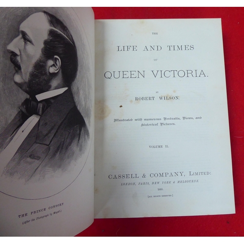 147 - Books: 'The Life and Times of Queen Victorian' by Robert Wilson, published by Cassell & Company ... 