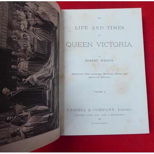 147 - Books: 'The Life and Times of Queen Victorian' by Robert Wilson, published by Cassell & Company ... 