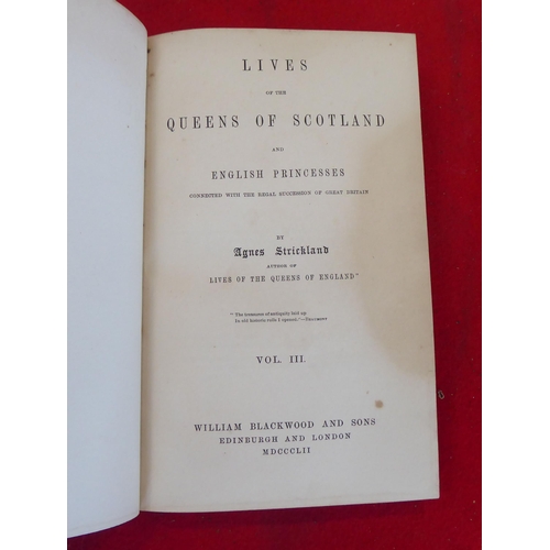 58 - Books: 'Lives of the Queens of Scotland and English Princesses' by Agnes Strickland  1854, in eight ... 