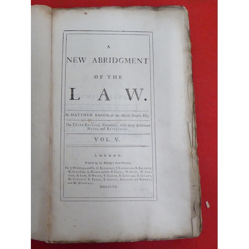 167 - Books, 18thC law reference: to include 'A New Abridgement of the Law' by Matthew Bacon  circa 1768